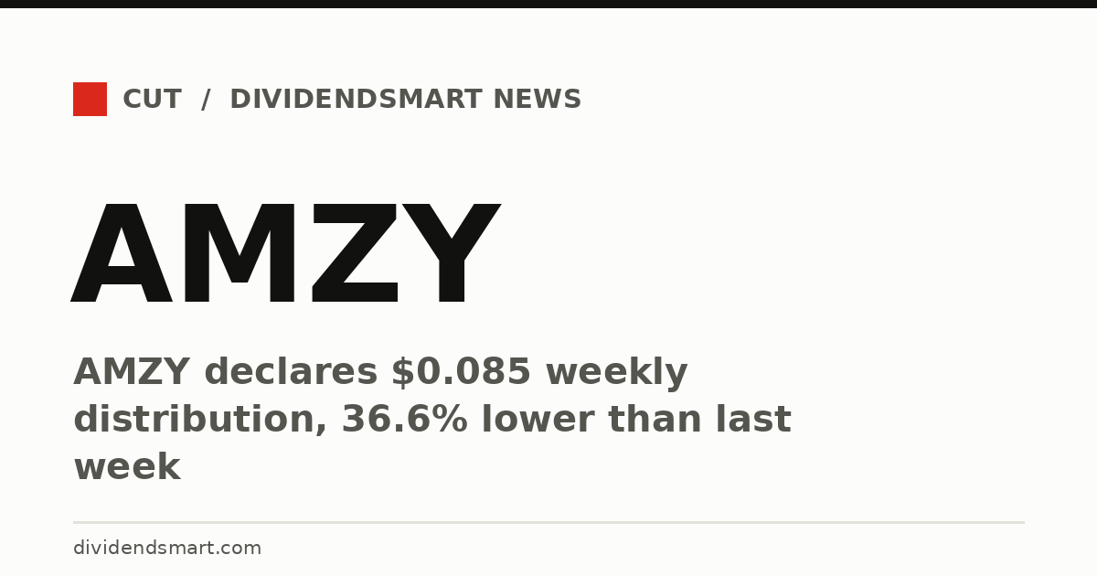 AMZY declares $0.085 weekly distribution, 36.6% lower than last week