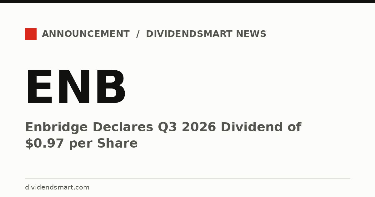 Enbridge Declares Q3 2026 Dividend of $0.97 per Share