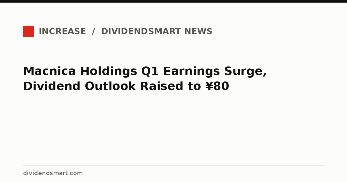 Macnica Holdings Q1 Earnings Surge, Dividend Outlook Raised to ¥80