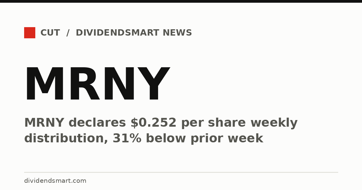 MRNY declares $0.252 per share weekly distribution, 31% below prior week