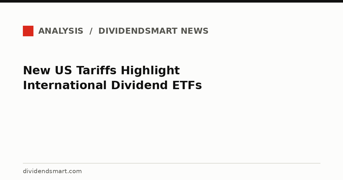 New US Tariffs Highlight International Dividend ETFs