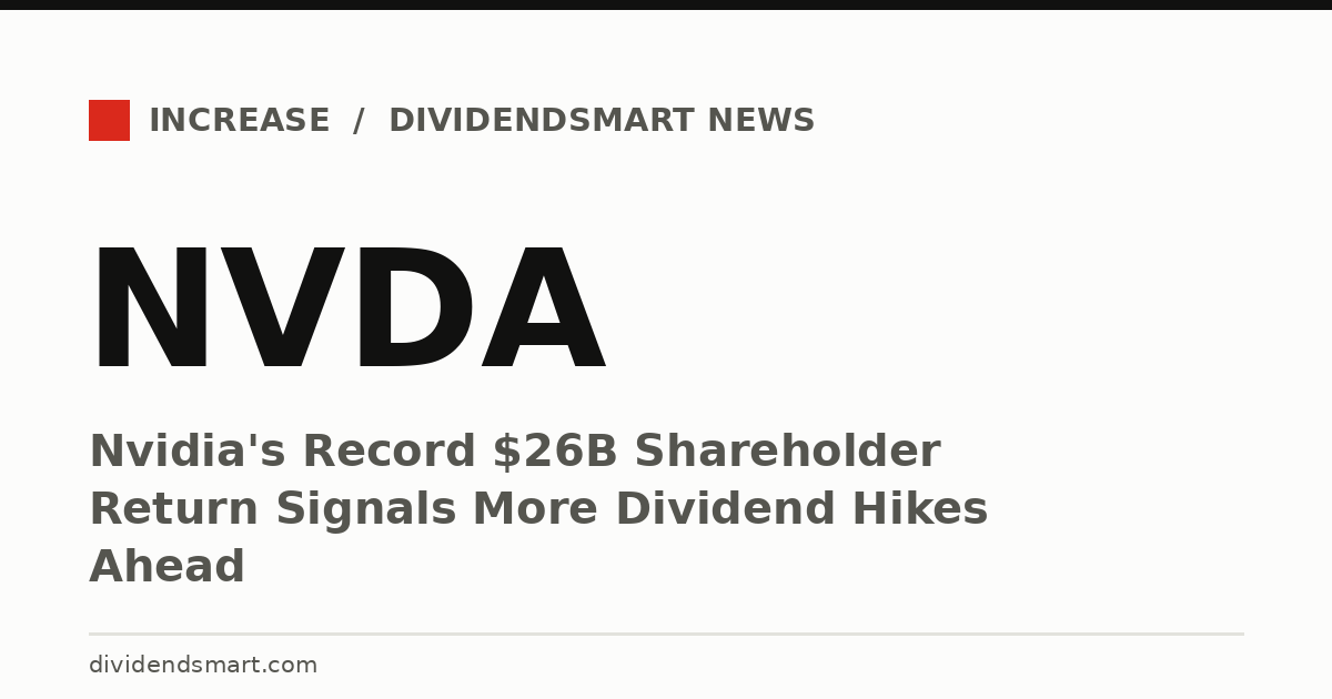 Nvidia's Record $26B Shareholder Return Signals More Dividend Hikes Ahead