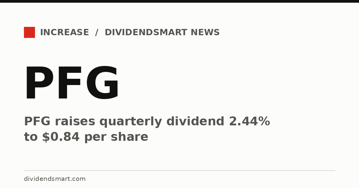 PFG raises quarterly dividend 2.44% to $0.84 per share