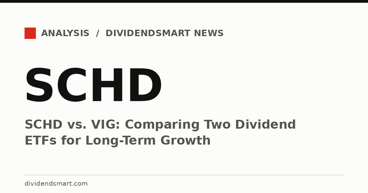 SCHD vs. VIG: Comparing Two Dividend ETFs for Long-Term Growth