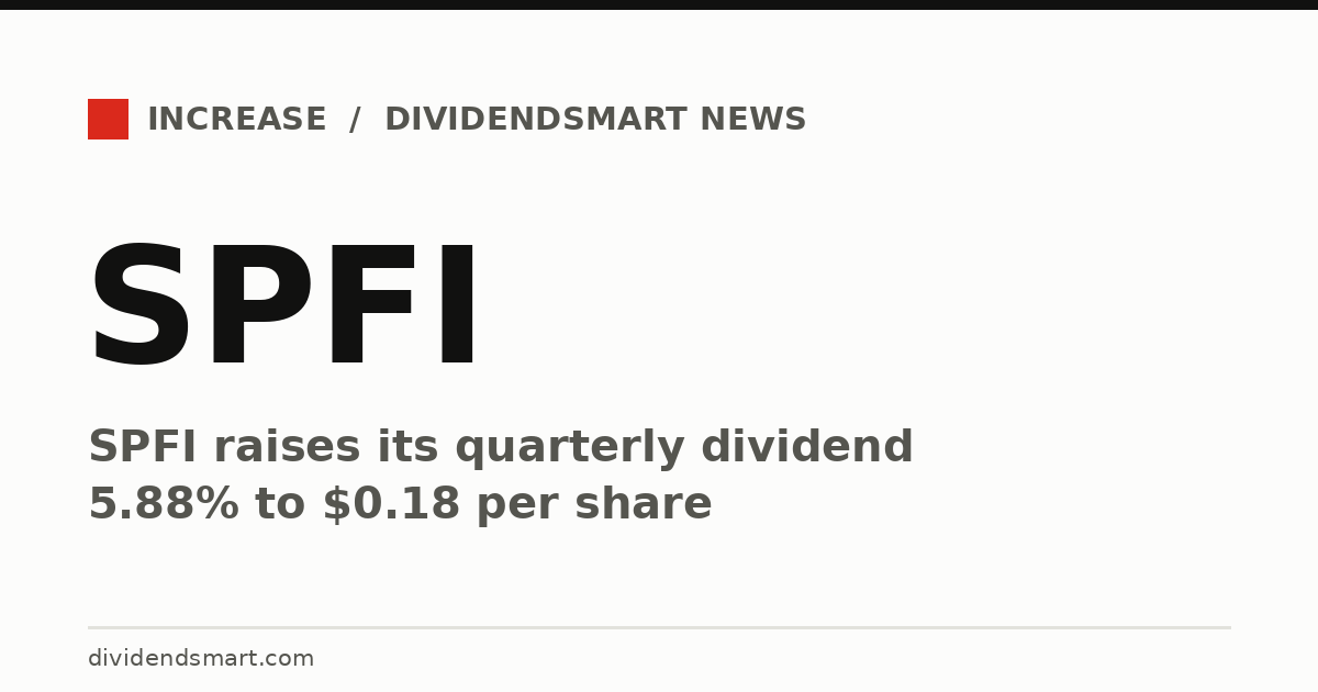 SPFI raises its quarterly dividend 5.88% to $0.18 per share