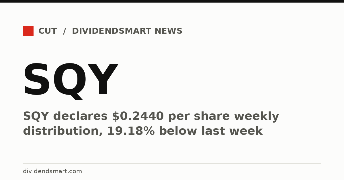 SQY declares $0.2440 per share weekly distribution, 19.18% below last week