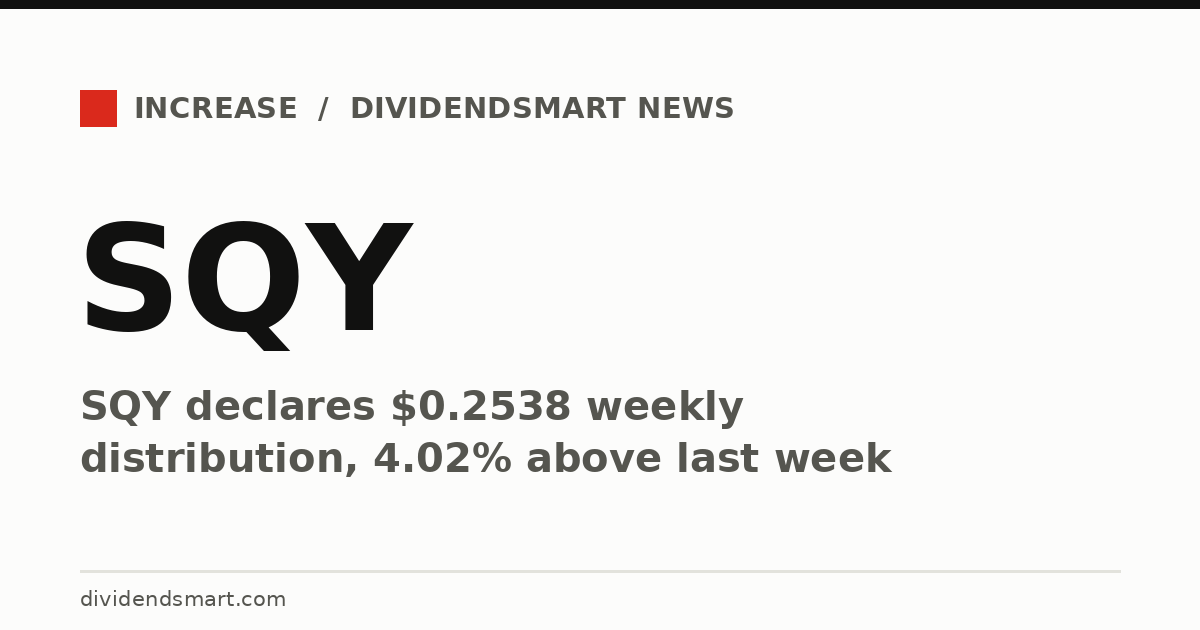SQY declares $0.2538 weekly distribution, 4.02% above last week