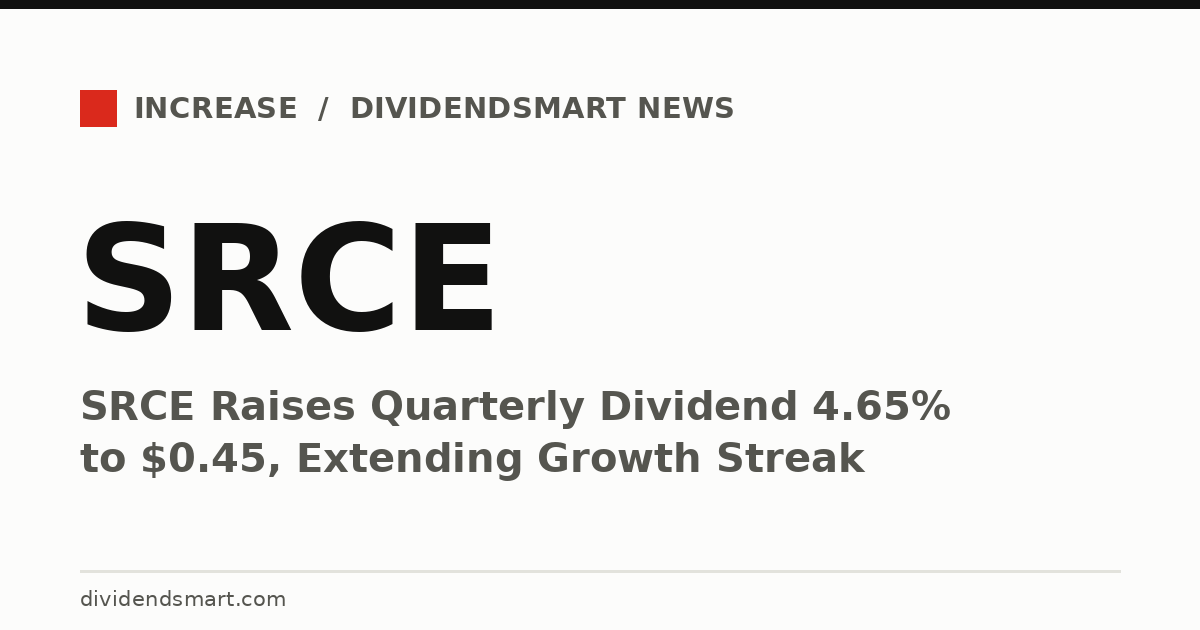 SRCE Raises Quarterly Dividend 4.65% to $0.45, Extending Growth Streak