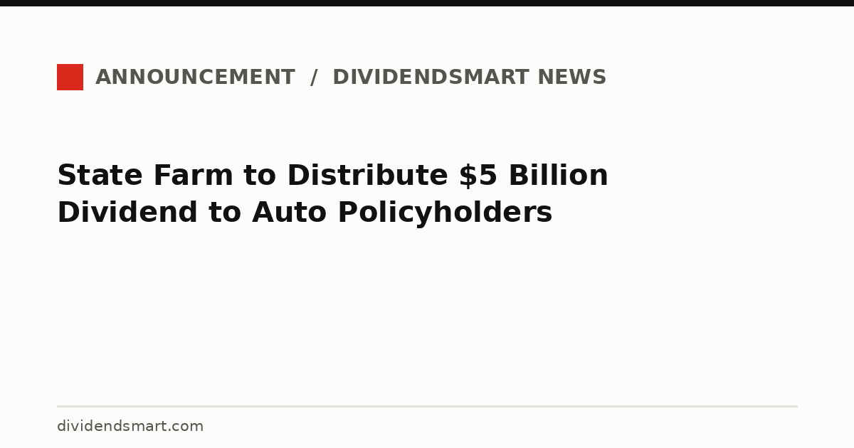 State Farm to Distribute $5 Billion Dividend to Auto Policyholders