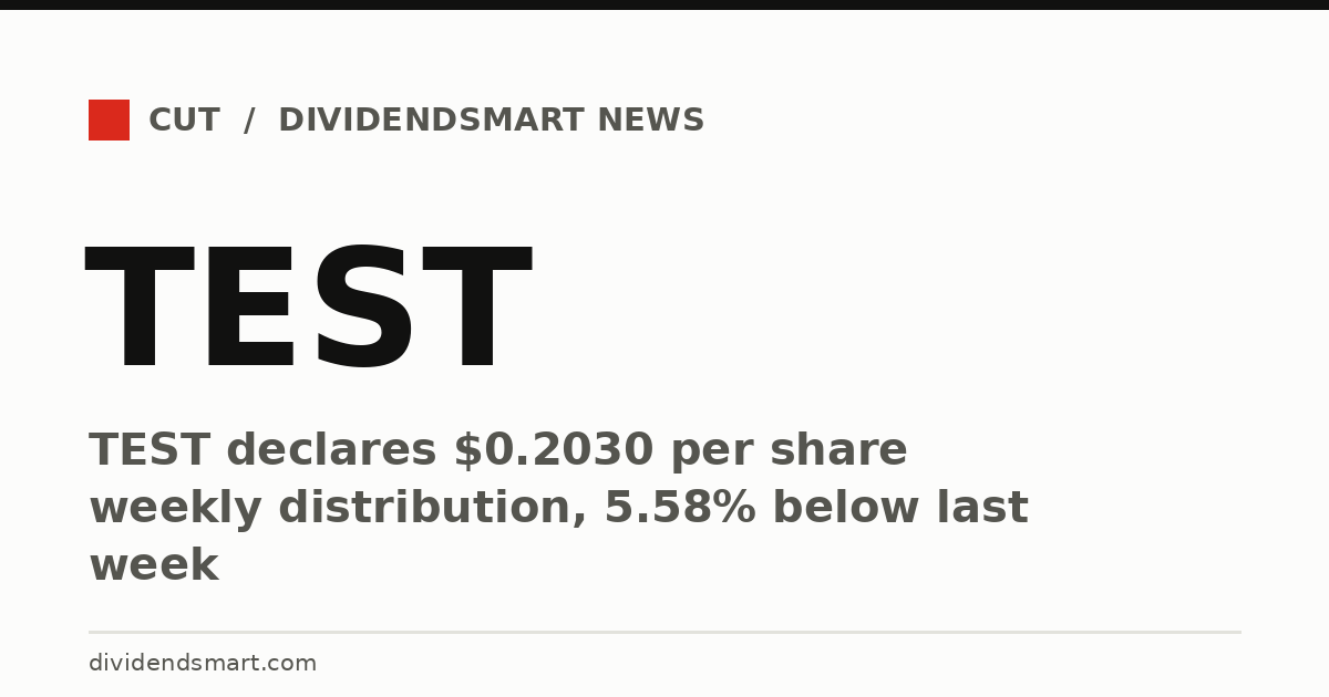 TEST declares $0.2030 per share weekly distribution, 5.58% below last week