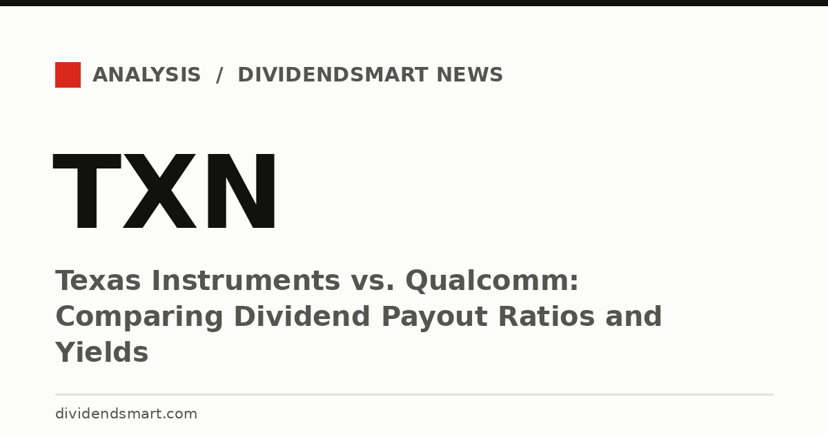 Texas Instruments vs. Qualcomm: Comparing Dividend Payout Ratios and Yields