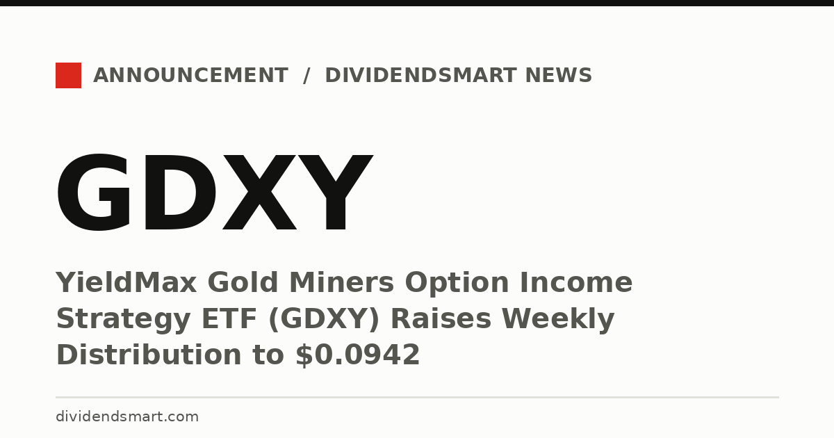 YieldMax Gold Miners Option Income Strategy ETF (GDXY) Raises Weekly Distribution to $0.0942