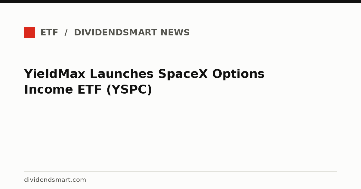 YieldMax Launches SpaceX Options Income ETF (YSPC)
